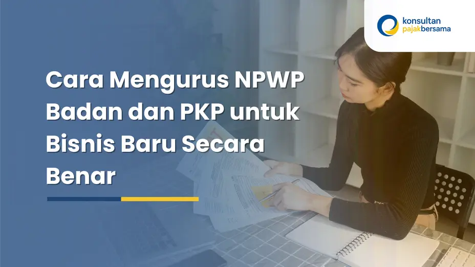 cara mengurus NPWP badan dan PKP