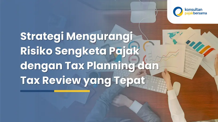 strategi mengurangi risiko sengketa pajak
