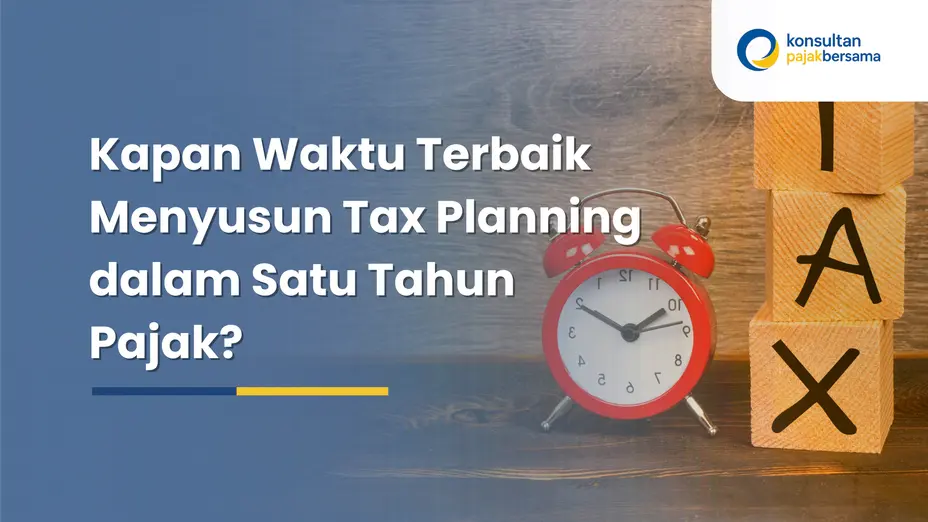 waktu terbaik menyusun tax planning