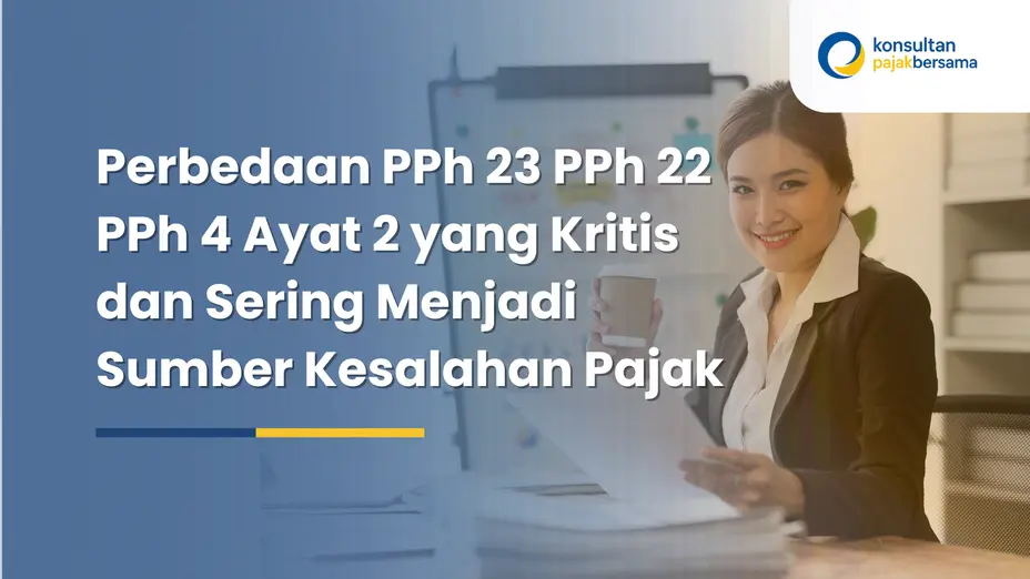 perbedaan PPh 23 PPh 22 PPh 4 ayat 2