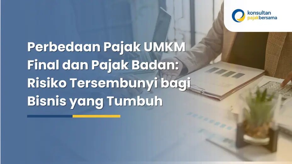 perbedaan pajak UMKM final dan pajak badan