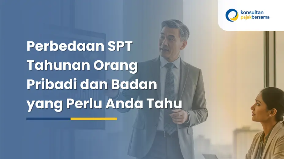 Perbedaan SPT Tahunan Orang Pribadi dan Badan
