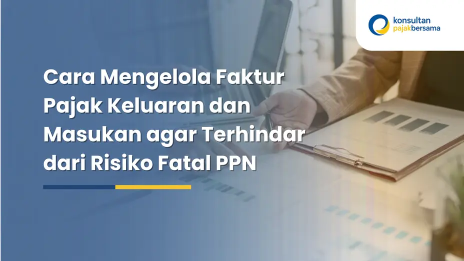 cara mengelola faktur pajak keluaran dan masukan
