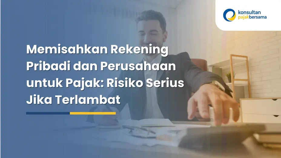 memisahkan rekening pribadi dan perusahaan untuk pajak